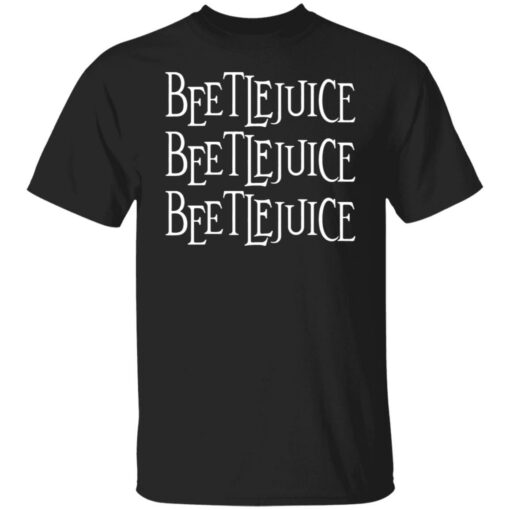 Beetlejuice Beetlejuice Beetlejuice shirt Shirt Sweatshirt Long Sleeve Hoodie Tank Mug