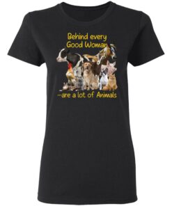 Behind every good woman are a lot of animals shirt Shirt Sweatshirt Long Sleeve Hoodie Tank Mug Behind every good woman are a lot of animals shirt Shirt Sweatshirt Long Sleeve Hoodie Tank Mug