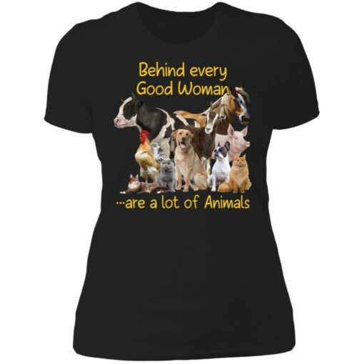 Behind every good woman are a lot of animals shirt Shirt Sweatshirt Long Sleeve Hoodie Tank Mug