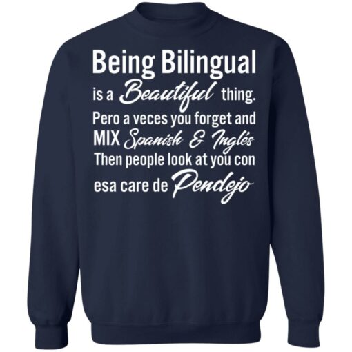 Being Bilingual is a Beautiful thing pero a veces you forget shirt