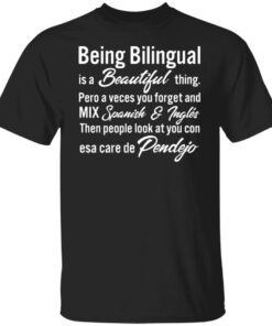 Being bilingual is a beautiful thing pero a veces shirt Shirt Sweatshirt Long Sleeve Hoodie Tank Mug Being bilingual is a beautiful thing pero a veces shirt Shirt Sweatshirt Long Sleeve Hoodie Tank Mug