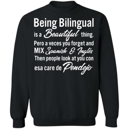 Being bilingual is a beautiful thing pero a veces shirt Shirt Sweatshirt Long Sleeve Hoodie Tank Mug