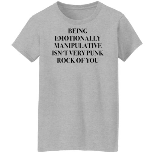 Being emotionally manipulative isn’t very punk rock of you shirt Shirt Sweatshirt Long Sleeve Hoodie Tank Mug