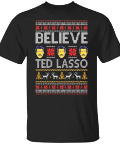 Believe Ted Lasso Christmas Sweater Shirt Sweatshirt Long Sleeve Hoodie Tank Mug