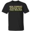 Ben Zobrist struck out the Yadi Molina shirt Shirt Sweatshirt Long Sleeve Hoodie Tank Mug