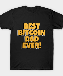 Best Bitcoin Dad Ever T-Shirt Shirt Sweatshirt Long Sleeve Hoodie Tank Mug
