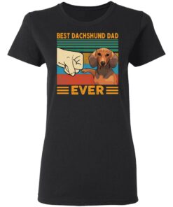 Best Dachshund Dad ever shirt Shirt Sweatshirt Long Sleeve Hoodie Tank Mug 2 Best Dachshund Dad ever shirt Shirt Sweatshirt Long Sleeve Hoodie Tank Mug 3