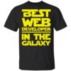 Best Web Developer In The Galaxy Shirt, Hoodie, Tank Shirt Sweatshirt Long Sleeve Hoodie Tank Mug