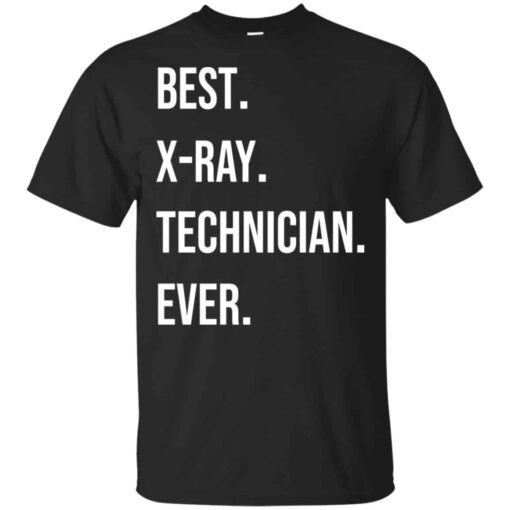 Best X-ray Technician Ever Shirt, Hoodie, Tank Shirt Sweatshirt Long Sleeve Hoodie Tank Mug