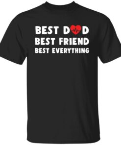Best dad best friend best everything shirt Shirt Sweatshirt Long Sleeve Hoodie Tank Mug