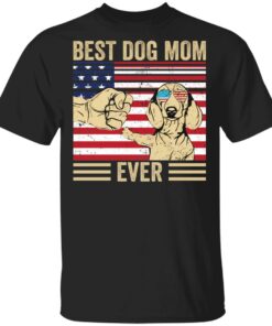 Best dog mom ever shirt Shirt Sweatshirt Long Sleeve Hoodie Tank Mug