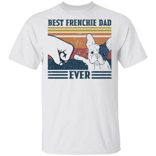 Best frenchie dad ever shirt Shirt Sweatshirt Long Sleeve Hoodie Tank Mug