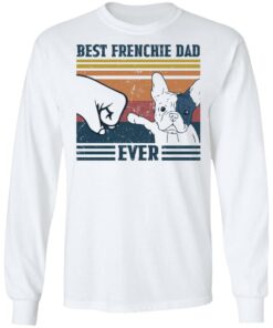 Best frenchie dad ever shirt Shirt Sweatshirt Long Sleeve Hoodie Tank Mug