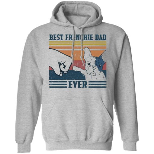 Best frenchie dad ever shirt Shirt Sweatshirt Long Sleeve Hoodie Tank Mug