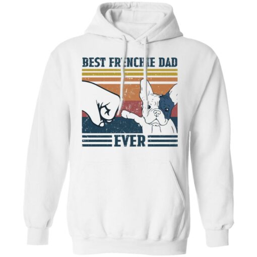 Best frenchie dad ever shirt Shirt Sweatshirt Long Sleeve Hoodie Tank Mug