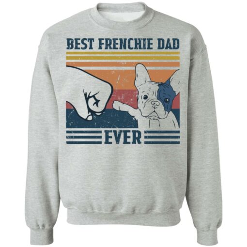 Best frenchie dad ever shirt Shirt Sweatshirt Long Sleeve Hoodie Tank Mug