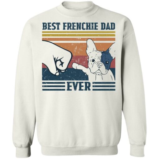 Best frenchie dad ever shirt Shirt Sweatshirt Long Sleeve Hoodie Tank Mug