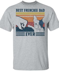 Best frenchie dad ever shirt Shirt Sweatshirt Long Sleeve Hoodie Tank Mug 6 Best frenchie dad ever shirt Shirt Sweatshirt Long Sleeve Hoodie Tank Mug 6