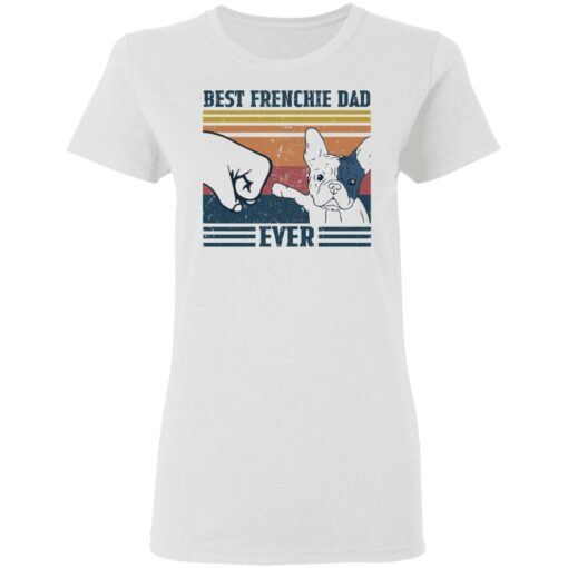 Best frenchie dad ever shirt Shirt Sweatshirt Long Sleeve Hoodie Tank Mug