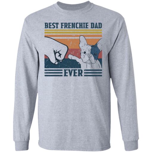 Best frenchie dad ever shirt Shirt Sweatshirt Long Sleeve Hoodie Tank Mug