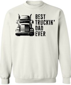 Best truckin dad ever shirt Shirt Sweatshirt Long Sleeve Hoodie Tank Mug 3 Best truckin dad ever shirt Shirt Sweatshirt Long Sleeve Hoodie Tank Mug 4