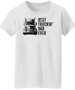 Best truckin dad ever shirt Shirt Sweatshirt Long Sleeve Hoodie Tank Mug 5 Best truckin dad ever shirt Shirt Sweatshirt Long Sleeve Hoodie Tank Mug 6