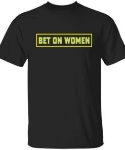 Bet on women shirt Shirt Sweatshirt Long Sleeve Hoodie Tank Mug