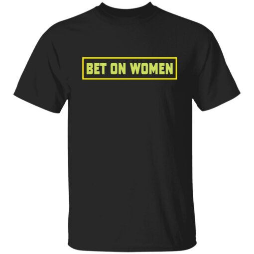 Bet on women shirt Shirt Sweatshirt Long Sleeve Hoodie Tank Mug