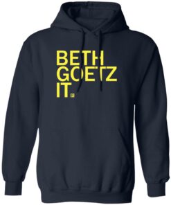 Beth Goetz It Shirt Shirt Sweatshirt Long Sleeve Hoodie Tank Mug