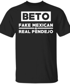 Beto Fake Mexican Real Pendejo T-Shirts, Hoodies, Long Sleeve Shirt Sweatshirt Long Sleeve Hoodie Tank Mug