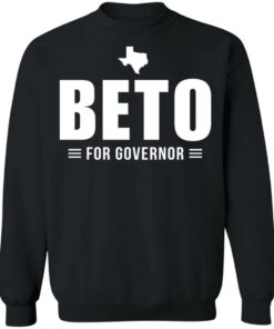 Beto for Texas governor shirt Shirt Sweatshirt Long Sleeve Hoodie Tank Mug 2 Beto for Texas governor shirt Shirt Sweatshirt Long Sleeve Hoodie Tank Mug 3