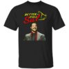Better Call Saul Impractical Jokers Shirt Shirt Sweatshirt Long Sleeve Hoodie Tank Mug