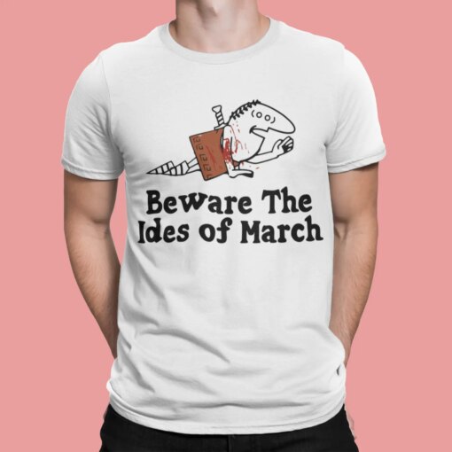 Beware The Ides Of March Shirt Shirt Sweatshirt Long Sleeve Hoodie Tank Mug