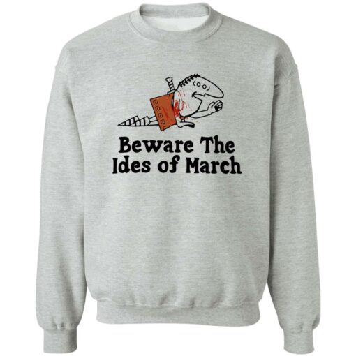 Beware The Ides Of March Shirt Shirt Sweatshirt Long Sleeve Hoodie Tank Mug