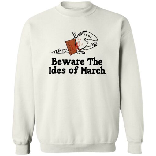 Beware The Ides Of March Shirt Shirt Sweatshirt Long Sleeve Hoodie Tank Mug