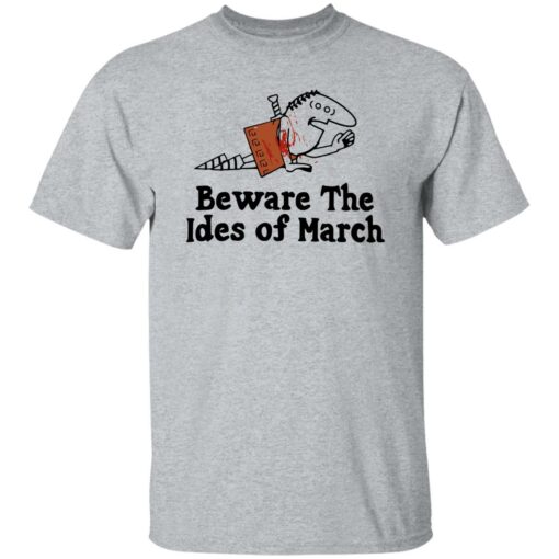 Beware The Ides Of March Shirt Shirt Sweatshirt Long Sleeve Hoodie Tank Mug