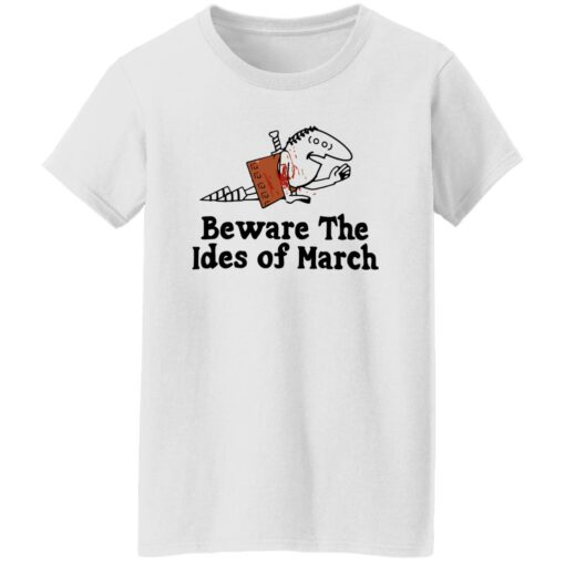 Beware The Ides Of March Shirt Shirt Sweatshirt Long Sleeve Hoodie Tank Mug