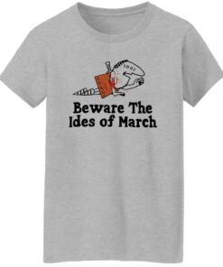 Beware The Ides Of March Shirt Shirt Sweatshirt Long Sleeve Hoodie Tank Mug 7 Beware The Ides Of March Shirt Shirt Sweatshirt Long Sleeve Hoodie Tank Mug 8