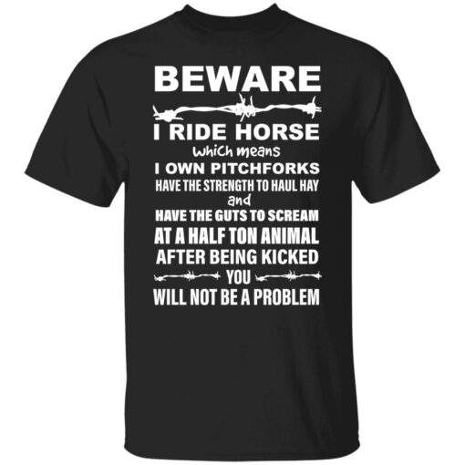 Beware i ride horses which means i own pitchforks shirt Shirt Sweatshirt Long Sleeve Hoodie Tank Mug