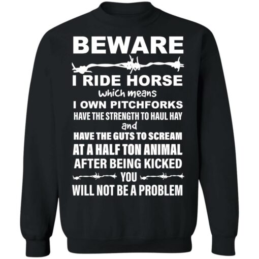 Beware i ride horses which means i own pitchforks shirt Shirt Sweatshirt Long Sleeve Hoodie Tank Mug