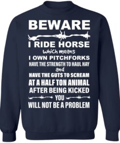 Beware i ride horses which means i own pitchforks shirt Shirt Sweatshirt Long Sleeve Hoodie Tank Mug 3 Beware i ride horses which means i own pitchforks shirt Shirt Sweatshirt Long Sleeve Hoodie Tank Mug 4