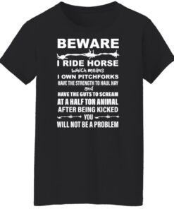 Beware i ride horses which means i own pitchforks shirt Shirt Sweatshirt Long Sleeve Hoodie Tank Mug 5 Beware i ride horses which means i own pitchforks shirt Shirt Sweatshirt Long Sleeve Hoodie Tank Mug 6