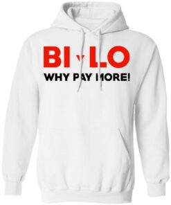 Bi-lo Why Pay More T-Shirts, Hoodies, Long Sleeve Shirt Sweatshirt Long Sleeve Hoodie Tank Mug 3 Bi lo Why Pay More T Shirts Hoodies Long Sleeve Shirt Sweatshirt Long Sleeve Hoodie Tank Mug 12