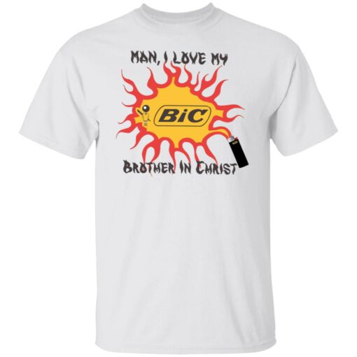 Bic Man I love my brother in christ shirt Shirt Sweatshirt Long Sleeve Hoodie Tank Mug