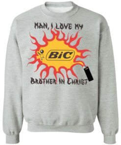 Bic Man I love my brother in christ shirt Shirt Sweatshirt Long Sleeve Hoodie Tank Mug 2 Bic Man I love my brother in christ shirt Shirt Sweatshirt Long Sleeve Hoodie Tank Mug 3