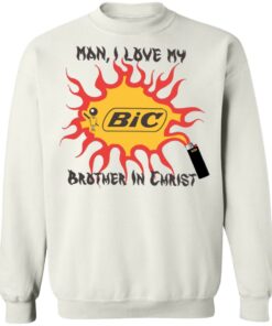 Bic Man I love my brother in christ shirt Shirt Sweatshirt Long Sleeve Hoodie Tank Mug 3 Bic Man I love my brother in christ shirt Shirt Sweatshirt Long Sleeve Hoodie Tank Mug 4