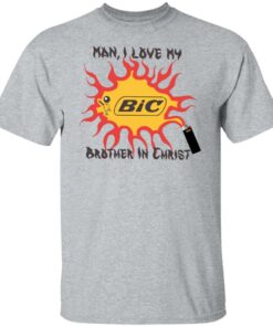 Bic Man I love my brother in christ shirt Shirt Sweatshirt Long Sleeve Hoodie Tank Mug 4 Bic Man I love my brother in christ shirt Shirt Sweatshirt Long Sleeve Hoodie Tank Mug 5