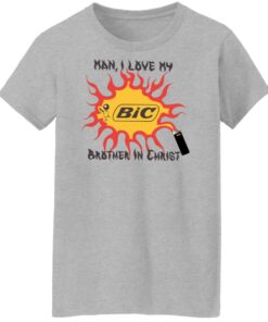 Bic Man I love my brother in christ shirt Shirt Sweatshirt Long Sleeve Hoodie Tank Mug 6 Bic Man I love my brother in christ shirt Shirt Sweatshirt Long Sleeve Hoodie Tank Mug 7