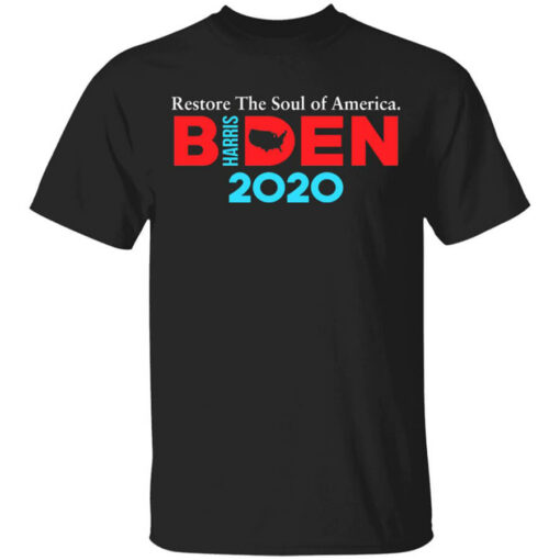 Biden Harris 2020 Restore The Soul Of America T-Shirts