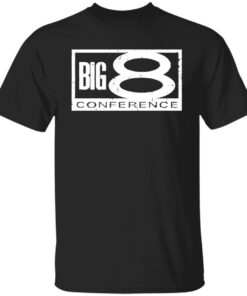 Big 8 conference shirt Shirt Sweatshirt Long Sleeve Hoodie Tank Mug Big 8 conference shirt Shirt Sweatshirt Long Sleeve Hoodie Tank Mug